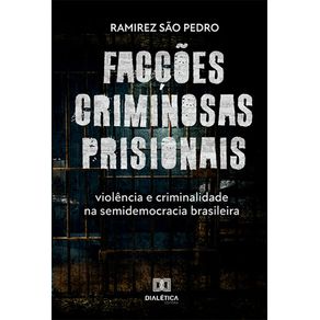 Faccoes-criminosas-prisionais-violencia-e-criminalidade-na-semidemocracia-brasileira