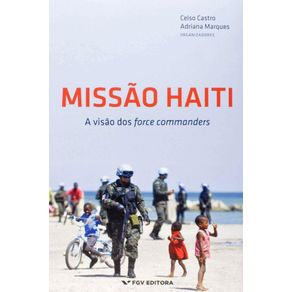 Missao-Haiti---A-Visao-dos-Force-Commanders