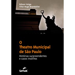 O-theatro-Municipal-de-Sao-Paulo---Historias-surpreendentes-e-casos-insolitos