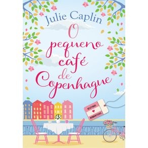 O-pequeno-cafe-de-Copenhague--Destinos-Romanticos-–-Livro-1-