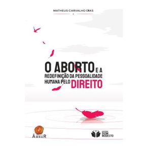 O-aborto-e-a-redefinicao-da-pessoalidade-humana-pelo-Direito