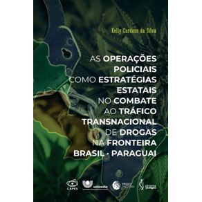 As-operacoes-policiais-como-estrategias-estatais-no-combate-ao-trafico-transnacional-de-drogas-na-fronteira-combate-ao-trafico-transnacional-de-drogas-na-fronteira-Brasil-–-Paraguai