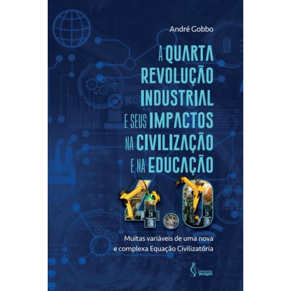 A Quarta Revolução Industrial E Seus Impactos Na Civilização E Na