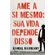 Ame-a-si-mesmo--sua-vida-depende-disso