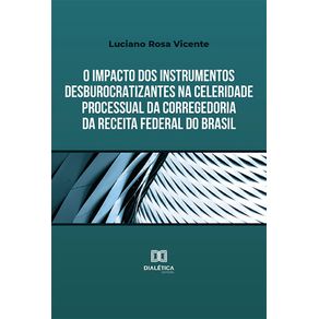 O-impacto-dos-instrumentos-desburocratizantes-na-celeridade-processual-da-Corregedoria-da-Receita-Federal-do-Brasil