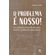O-problema-e-nosso!
