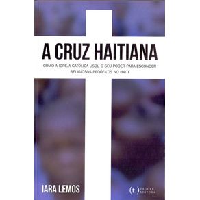Cruz-Haitiana--Como-a-Igreja-Catolica-Usou-o-Seu-Poder-para-Esconder-Religiosos-Pedofilos-no-Haiti