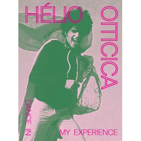 Helio-Oiticica--Dance-in-my-Experience