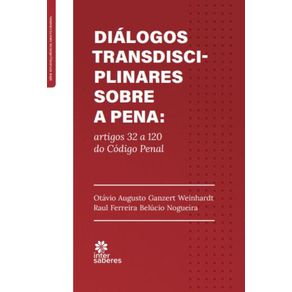 Dialogos-transdisciplinares-sobre-a-pena--artigos-32-a-120-do-Codigo-Penal