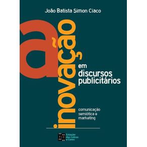A-inovacao-em-discursos-publicitarios---comunicacao-semiotica-e-marketing