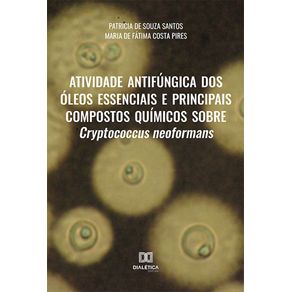 Atividade-antifungica-dos-oleos-essenciais-e-principais-compostos-quimicos-sobre-Cryptococcus-neoformans
