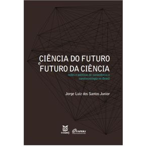 Ciencia-do-futuro-e-futuro-da-ciencia--redes-e-politicas-de-nanociencia-e-nanotecnologia-no-Brasil