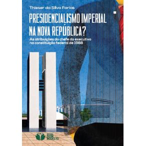 Presidencialismo-Imperial-na-Nova-Republica-