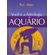Voce-e-a-astrologia--Aquario