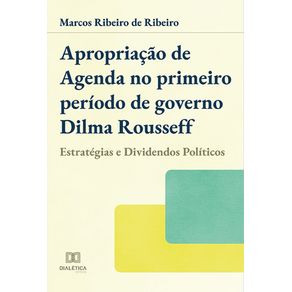 Apropriacao-de-agenda-no-primeiro-periodo-de-governo-Dilma-Rousseff