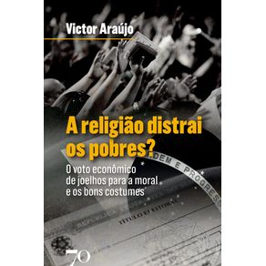 A-religiao-distrai-os-pobres---o-voto-economico-de-joelhos-para-a-moral-e-os-bons-costumes