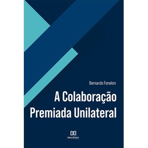 A-Colaboracao-Premiada-Unilateral