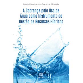 A-Cobranca-pelo-Uso-da-Agua-como-Instrumento-de-Gestao-de-Recursos-Hidricos