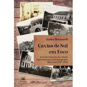 Caxias-do-Sul-em-Foco--a-modernizacao-da-cidade-representada-pelos-fotografos-Mancuso--1907-1961-