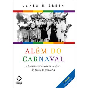 Alem-do-carnaval---3a-edicao--A-homossexualidade-masculina-no-Brasil-do-seculo-XX