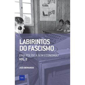 Labirintos-do-fascismo--Uma-politica-sem-economia-