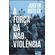 A-forca-da-nao-violencia