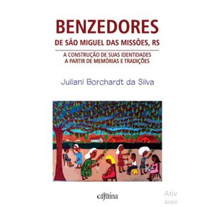 Benzedores-de-Sao-Miguel-das-Missoes-RS--A-construcao-de-suas-identidades-a-partir-de-memorias-e-tradicoes