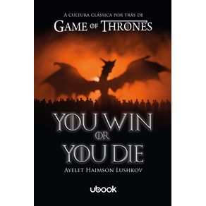 You-Win-or-You-Die--a-cultura-classica-por-tras-de-Game-of-Thrones