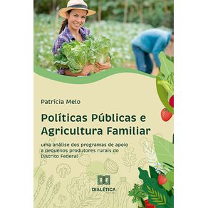 Politicas-Publicas-e-Agricultura-Familiar--Uma-Analise-dos-Programas-de-Apoio-a-Pequenos-Produtores-Rurais-do-Distrito-Federal
