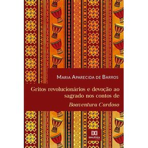 Gritos-revolucionarios-e-devocao-ao-sagrado-nos-contos-de-Boaventura-Cardoso