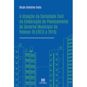 A-Atuacao-da-Sociedade-Civil-na-Elaboracao-do-Planejamento-do-Governo-Municipal-de-Palmas-TO-(2013-a-2019)