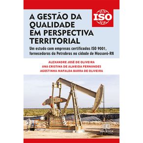 A-gestao-da-qualidade-em-perspectiva-territorial--um-estudo-com-empresas-certificadas-ISO-9001-fornecedoras-da-Petrobras-na-cidade-de-Mossoro-RN