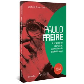 Paulo-Freire--A-pratica-da-liberdade-para-alem-da-alfabetizacao