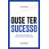 Ouse-ter-sucesso