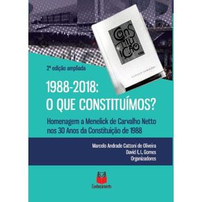 1988-2018.-O-que-constituimos---Homenagem-a-Menelick-de-Carvalho-Netto-nos-30-anos-da-Constituicao-de-1988
