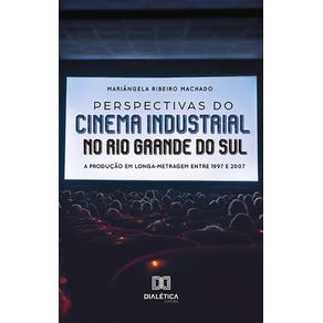 Perspectivas-do-cinema-industrial-no-Rio-Grande-do-Sul:-a-producao-em-longa-metragem-entre-1997-e-2007