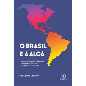 O-Brasil-e-a-ALCA--uma-reflexao-analitica-dentro-do-contexto-historico-–-perspectivas-e-entraves