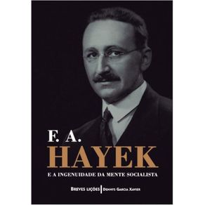 F.-A.-Hayek-e-a-ingenuidade-da-mente-socialista---Breves-licoes