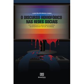 O-Discurso-Homofobico-nas-Redes-Sociais:-e-o-confronto-ideologico-acerca-da-diversidade-sexual-no-Brasil