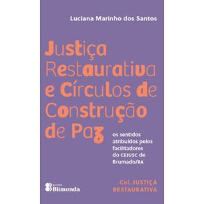 Justica-restaurativa-e-circulos-de-construcao-de-paz--Os-sentidos-atribuidos-pelos-facilitadores-do-CEJUSC-de-Brumado-BA