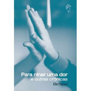 Para-ninar-uma-dor--E-outras-cronicas