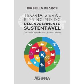 Teoria-Geral-e-Principio-do-Desenvolvimento-Sustentavel-Conciliando-Desenvolvimento-Ambiente-e-Justica