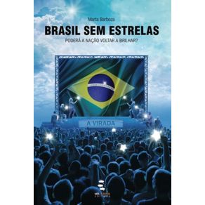 Brasil-Sem-Estrelas--Podera-a-nacao-voltar-a-brilhar-