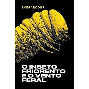 O-INSETO-FRIORENTO-E-O-VENTO-FERAL