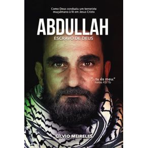 Abdullah-Escravo-de-Deus--Como-Deus-conduziu-um-terrorista-muculmano-a-fe-em-Jesus-Cristo