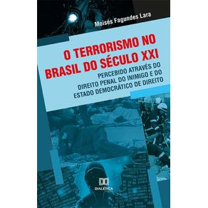 O-terrorismo-no-Brasil-do-seculo-XXI-percebido-atraves-do-Direito-Penal-do-Inimigo-e-do-Estado-Democratico-de-Direito