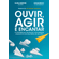 Ouvir-agir-e-encantar