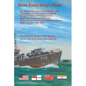 Send-Some-Kings-Ships.-U.S.-Navy-royal-Naval-Patrol-Service-and-Royal-Canadian-Navy-Ships-Combating-German-U-boats-off-North-Americas-Eastern-Seaboard-and-RNPS-and-South-African-Naval-Forces-Vessel-in-African-Waters-as-well-1942-1945
