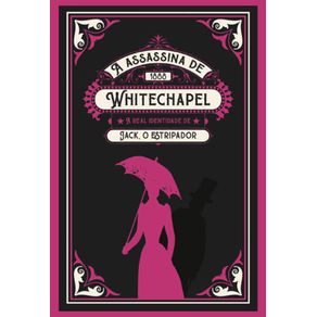 A-assassina-de-Whitechapel:-A-real-identidade-de-Jack,-o-estripador