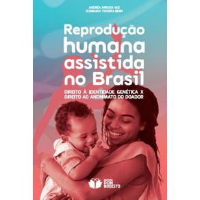 Reproducao-humana-assistida-no-Brasil--Direito-a-identidade-genetica-x-direito-ao-anonimato-do-doador